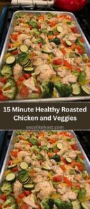 15 Minute Healthy Roasted Chicken and Veggies 15 Minute Healthy Roasted Chicken and Veggies