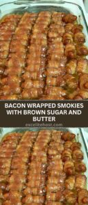 BACON WRAPPED SMOKIES WITH BROWN SUGAR AND BUTTER BACON WRAPPED SMOKIES WITH BROWN SUGAR AND BUTTER