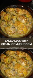 BAKED LEGS WITH CREAM OF MUSHROOM
