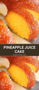 PINEAPPLE JUICE CAKE